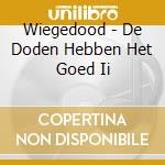 Wiegedood - De Doden Hebben Het Goed Ii cd