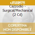 Cazzodio - Surgical/Mechanical (2 Cd) cd