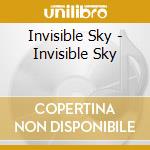 Invisible Sky - Invisible Sky cd musicale di Invisible Sky
