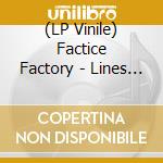 (LP Vinile) Factice Factory - Lines & Parallels