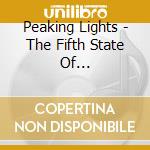 Peaking Lights - The Fifth State Of Consciousness cd musicale di Peaking Lights