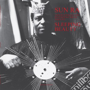 (LP Vinile) Sun Ra & His Intergalactic Myth Science Solar Arkestra - Sleeping Beauty lp vinile di Sun Ra & His Myth Science Solar Orkestra