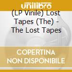 (LP Vinile) Lost Tapes (The) - The Lost Tapes lp vinile di Lost Tapes, The