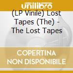 (LP Vinile) Lost Tapes (The) - The Lost Tapes vinile