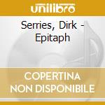 Serries, Dirk - Epitaph cd musicale di Serries, Dirk