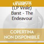 (LP Vinile) Barst - The Endeavour lp vinile di Barst