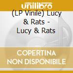 (LP Vinile) Lucy & Rats - Lucy & Rats lp vinile di Lucy & Rats