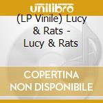 (LP Vinile) Lucy & Rats - Lucy & Rats vinile