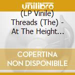 (LP Vinile) Threads (The) - At The Height Of The Season lp vinile di Threads (The)