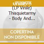 (LP Vinile) Thisquietarmy - Body And The Earth  The vinile