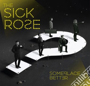 Sick Rose - Someplace Better cd musicale di Sick Rose