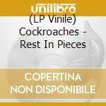 (LP Vinile) Cockroaches - Rest In Pieces lp vinile di Cockroaches