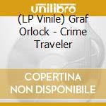 (LP Vinile) Graf Orlock - Crime Traveler lp vinile di Graf Orlock