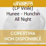 (LP Vinile) Hunee - Hunchin All Night