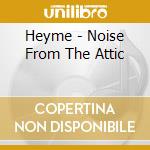 Heyme - Noise From The Attic cd