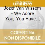 Jozef Van Wissem - We Adore You, You Have No Name cd