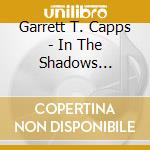 Garrett T. Capps - In The Shadows (Again) cd
