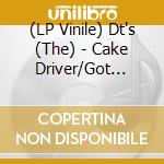 (LP Vinile) Dt's (The) - Cake Driver/Got This Thing On The Move lp vinile