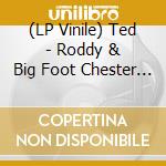 (LP Vinile) Ted - Roddy & Big Foot Chester - You'll Be Mine lp vinile