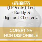 (LP Vinile) Ted - Roddy & Big Foot Chester - You'll Be Mine vinile
