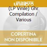(LP Vinile) Ghr Compilation / Various lp vinile