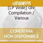 (LP Vinile) Ghr Compilation / Various vinile