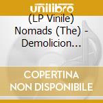 (LP Vinile) Nomads (The) - Demolicion Live At El Sol lp vinile