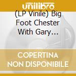 (LP Vinile) Big Foot Chester With Gary Lindsay & Scott Biram - Graveyard Shift lp vinile