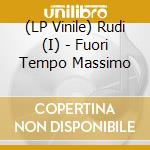 (LP Vinile) Rudi (I) - Fuori Tempo Massimo lp vinile di I Rudi
