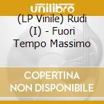 (LP Vinile) Rudi (I) - Fuori Tempo Massimo vinile