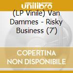 (LP Vinile) Van Dammes - Risky Business (7