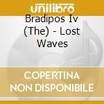 Bradipos Iv (The) - Lost Waves cd musicale