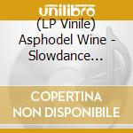 (LP Vinile) Asphodel Wine - Slowdance Macabre (2 Lp) vinile