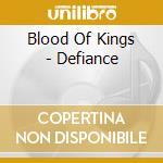 Blood Of Kings - Defiance cd musicale