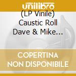 (LP Vinile) Caustic Roll Dave & Mike Mariconda - Between You And Disaster lp vinile