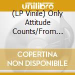 (LP Vinile) Only Attitude Counts/From The Heart - Split lp vinile