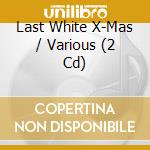 Last White X-Mas / Various (2 Cd) cd