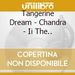 Tangerine Dream - Chandra - Ii The.. cd