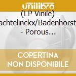 (LP Vinile) Machtelinckx/Badenhorst/C - Porous Structures vinile