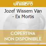 Jozef Wissem Van - Ex Mortis cd