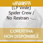 (LP Vinile) Spider Crew / No Restrain - Through Our.. -Split- (7') vinile