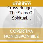 Cross Bringer - The Signs Of Spiritual Delusion cd