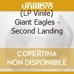 (LP Vinile) Giant Eagles - Second Landing lp vinile
