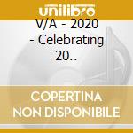 V/A - 2020 - Celebrating 20.. cd