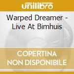 Warped Dreamer - Live At Bimhuis cd