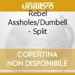 Rebel Assholes/Dumbell - Split cd