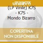 (LP Vinile) K7S - K7S - Mondo Bizarro vinile