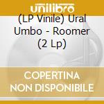 (LP Vinile) Ural Umbo - Roomer (2 Lp) vinile