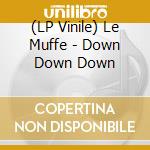 (LP Vinile) Le Muffe - Down Down Down vinile