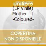 (LP Vinile) Mother - I -Coloured- lp vinile